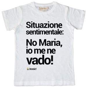 Maglia Donna "Situazione sentimentale, io me ne vado"
