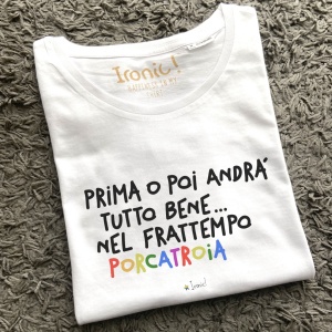 Maglia "Prima o poi andrà tutto bene, nel frattempo porcatroia"