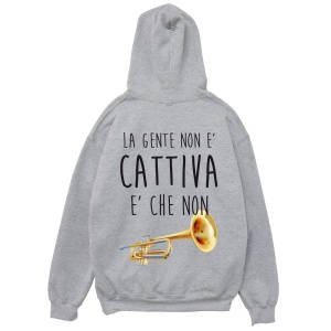 Felpa Cappuccio "La gente non è cattiva..."