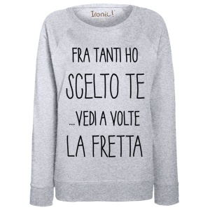 Felpa "Fra tanti ho scelto te"