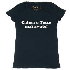 Maglia Donna "Calma e tette mai avute"