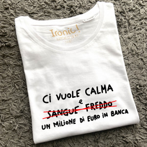 Maglia Donna "Ci vuole un milione di Euro in Banca"