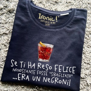 Maglia Donna "Se ti ha reso felice nonostante fosse sbagliato era un Negroni”