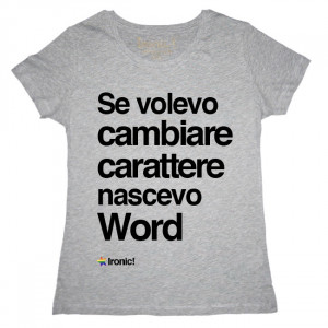 Maglia Donna "Se volevo cambiare Carattere nascevo Word" - Img 1