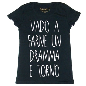 Maglia Donna "Vado a farne un dramma e torno" - Img 2