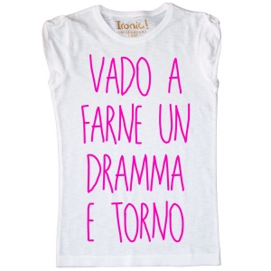 Maglia Donna "Vado a farne un dramma e torno" - Img 1