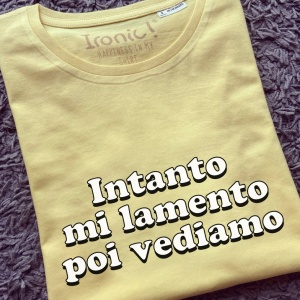 Maglia Donna "Intanto mi lamento poi vediamo"