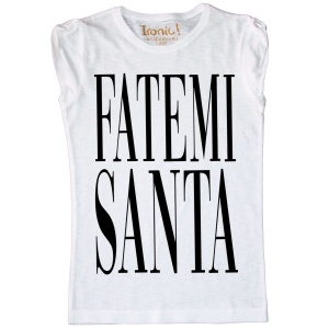 Maglia Donna "Fatemi Santa"