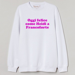 Felpa Donna "Oggi felice come Heidi a Francoforte" - Img 3