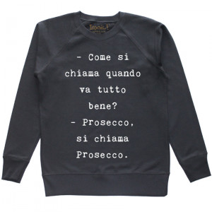 Felpa Donna "Prosecco, si chiama Prosecco"