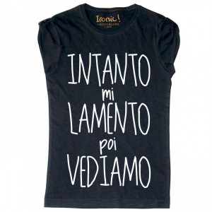 Maglia Donna "Intanto mi lamento poi vediamo" - Img 1