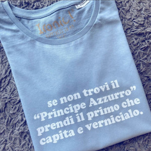 Maglia Donna "Se non trovi il Principe Azzurro prendi il primo che capita e vernicialo" - Img 1