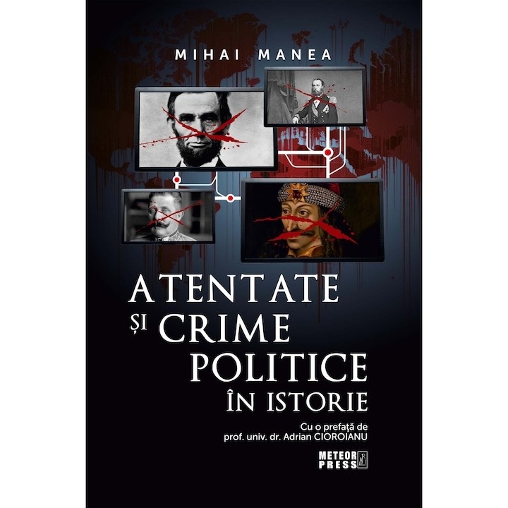 Atentate si crime politice in istorie, Mihai Manea