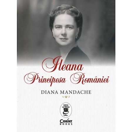 Ileana, Principesa Romaniei, Diana Mandache