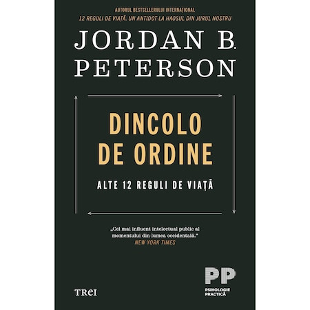 Dincolo de ordine. Alte 12 reguli de viata, Jordan B. Peterson