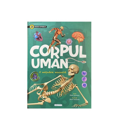 Carte pentru copii editura Girasol - Descopera, Corpul uman