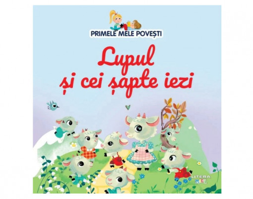 Primele mele povesti. Lupul si cei sapte iezi