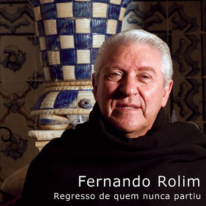 Fernando Rolim - O regresso de quem nunca partiu