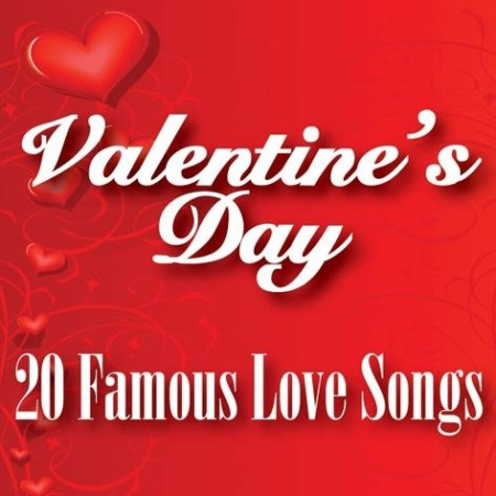 Valentine's Day 20 Famous Love Songs