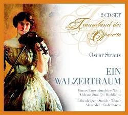 Oscar Strauss / Johann Strauss - Ein Walzertraum  (2CD)