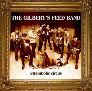 The Gilbert's Feed Band - Strambolic Circus