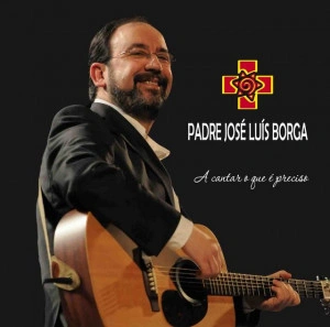 Padre José Luis Borga - A Cantar o que é Preciso - Img 1