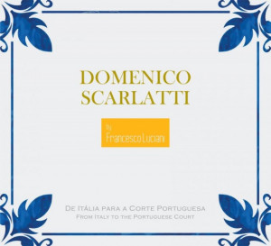 Francesco Luciani - Domenico Scarlatti - De Itália para a Corte Portuguesa