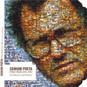 Frei Fado D'el Rei - Senhor Poeta - Um Tributo a José Afonso