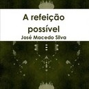 A refeição possível - José Macedo Silva