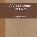 A Vida é como um Livro - Sérgio Brázio