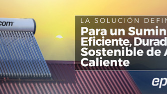 ¿Buscas una solución más eficiente y sostenible para disfrutar de agua caliente?: prueba los nuevos Boilers Solares