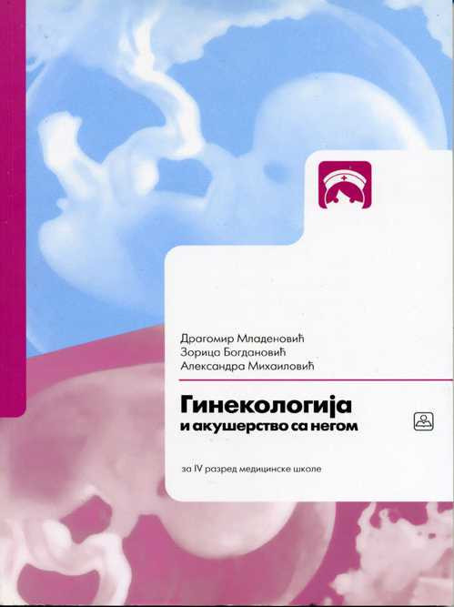 Ginekologija i akušerstvo sa negom - udžbenik za 4. razred medicinske škole - Zavod za udžbenike