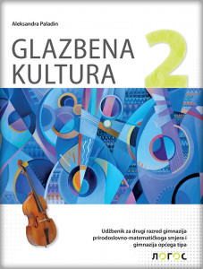 Muzička kultura 2 - udžbenik za drugi razred gimnazije prirodno-matematičkog smera na hrvatskom jeziku - Novi Logos