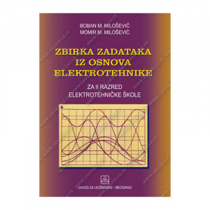 Zbirka zadataka iz osnova elektrotehnike - za drugi razred elektrotehničke škole - Zavod za udžbenike
