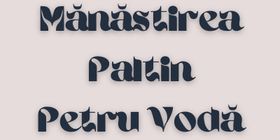 Mănăstirea Paltin - Petru Vodă
