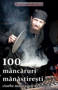 100 de mâncăruri mănăstirești - ciorbe, mâncăruri,deserturi