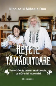 Rețete tămăduitoare - Peste 300 de leacuri tradiționale, cu măsuri și îndrumări - de Nicoae și Mihaela Onu