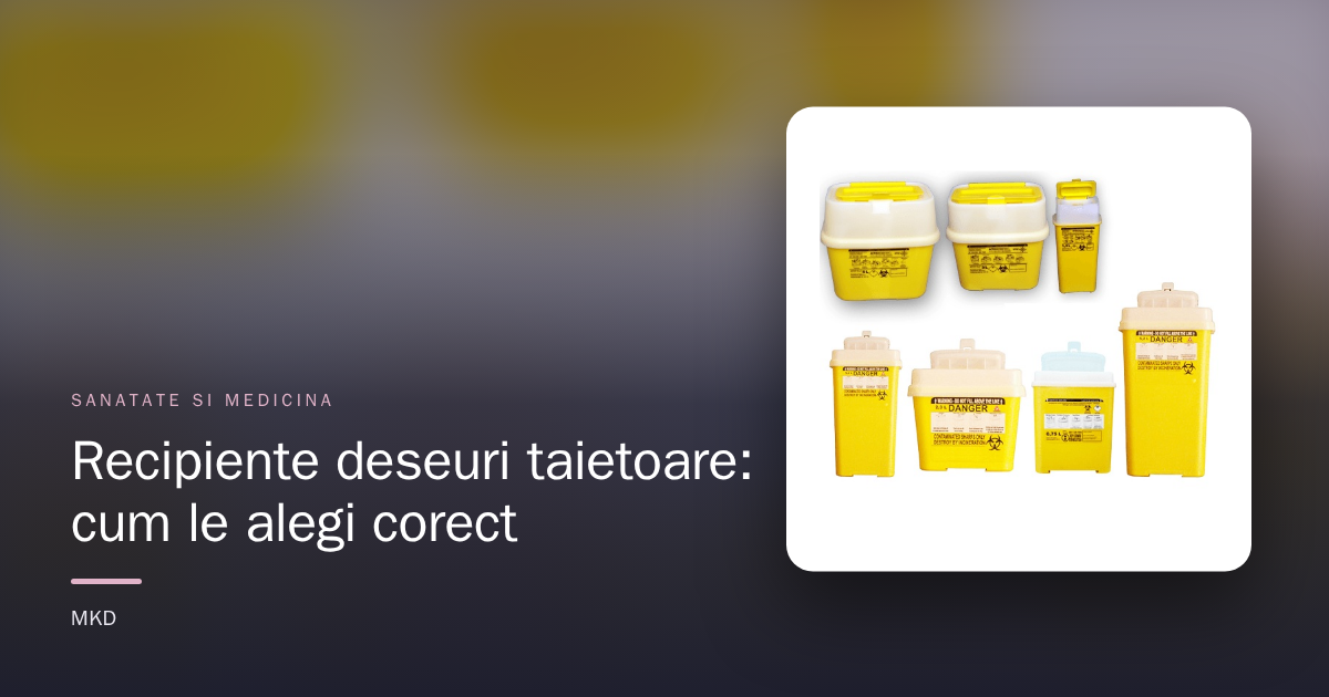 Recipiente deșeuri tăietoare: cum le alegi corect