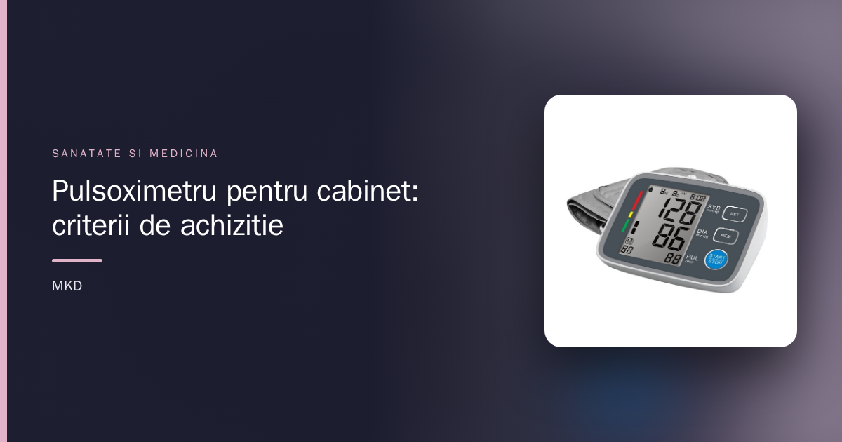 Pulsoximetru pentru cabinet: criterii de achiziție