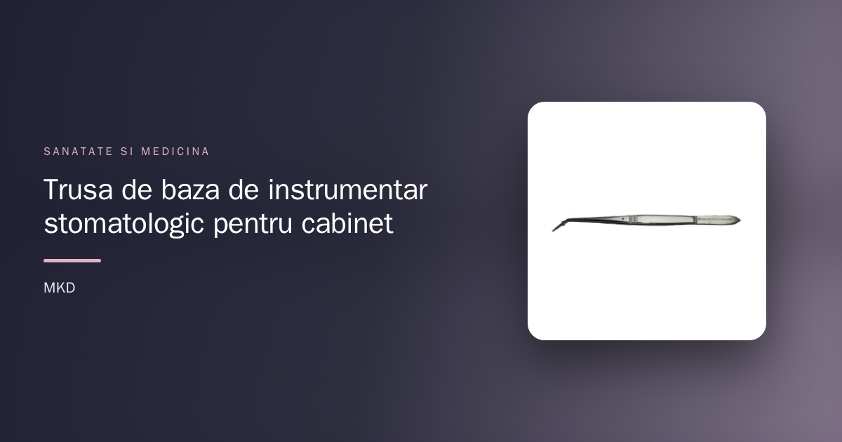 Trusa de bază de instrumentar stomatologic pentru cabinet