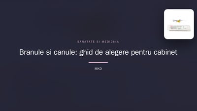 Branule și canule: ghid de alegere pentru cabinet