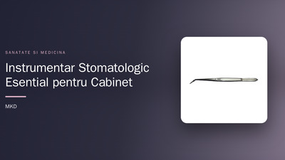 Instrumentar Stomatologic Esențial pentru Cabinet
