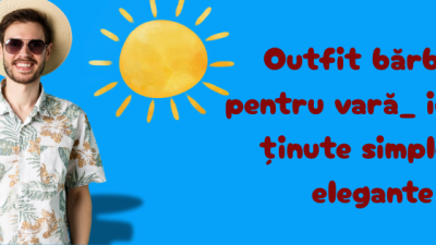 Outfit bărbați pentru vară: idei de ținute simple și elegante