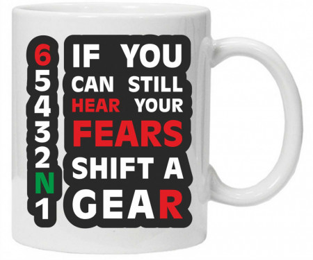cana IF you can still hear your fears shift a gear, motorcycle bikers 1N23456