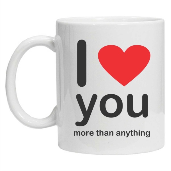 Cana personalizata cu imprimeu "I love you more than anything", Alb, CRD PRINT
