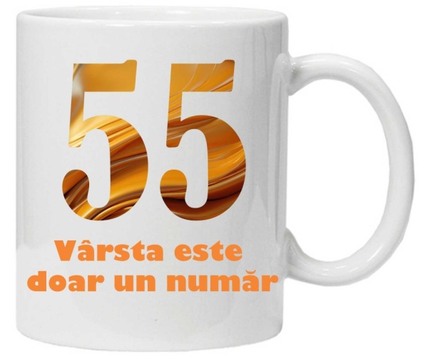 Cana personalizata cu imprimeu "varsta este doar un numar - varianta 2 - 55",CRD PRINT