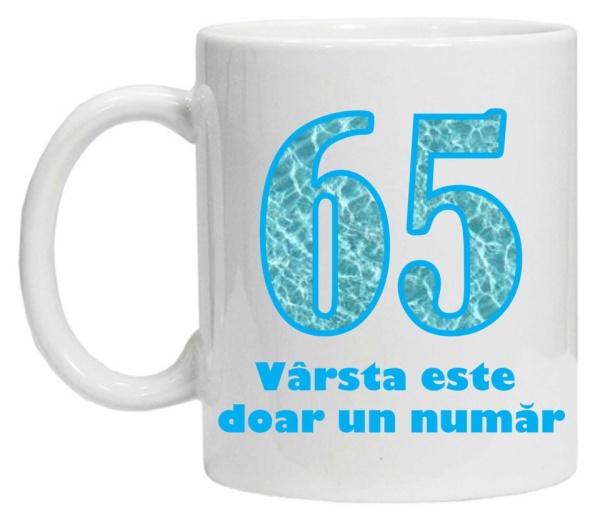 Cana personalizata cu imprimeu "varsta este doar un numar - 65", CRD PRINT