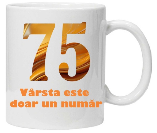 Cana personalizata cu imprimeu "varsta este doar un numar - varianta 2 - 75",CRD PRINT