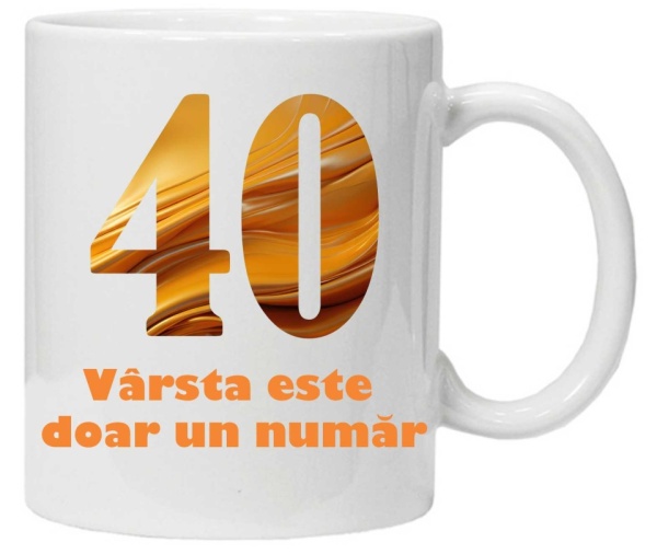 Cana personalizata cu imprimeu "varsta este doar un numar - varianta 2 - 40",CRD PRINT