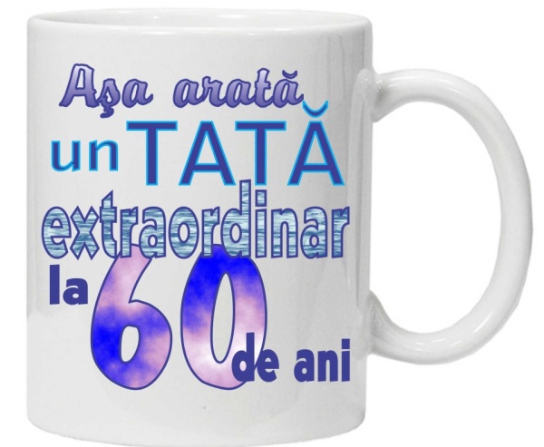 Cana personalizata cu imprimeu "asa arata un tata extraordinar la 60 de ani ",CRD PRINT